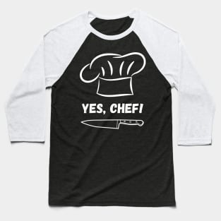 Yes Chef Funny Gifts For Anyone Who Works At Restaurant Baseball T-Shirt